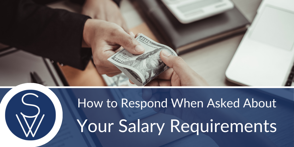 How to Respond When Asked About Your Salary Requirements